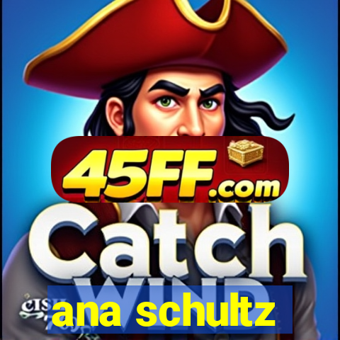 ana schultz